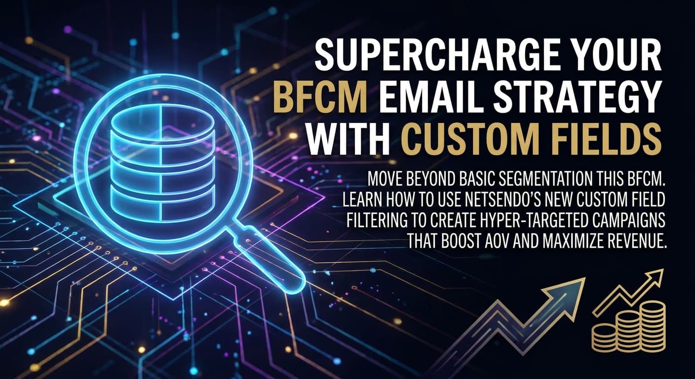 Supercharge Your BFCM Email Strategy with Custom Fields